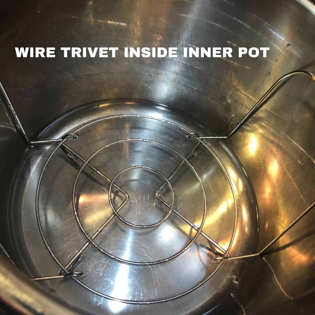 Wire trivet inside the instant pot