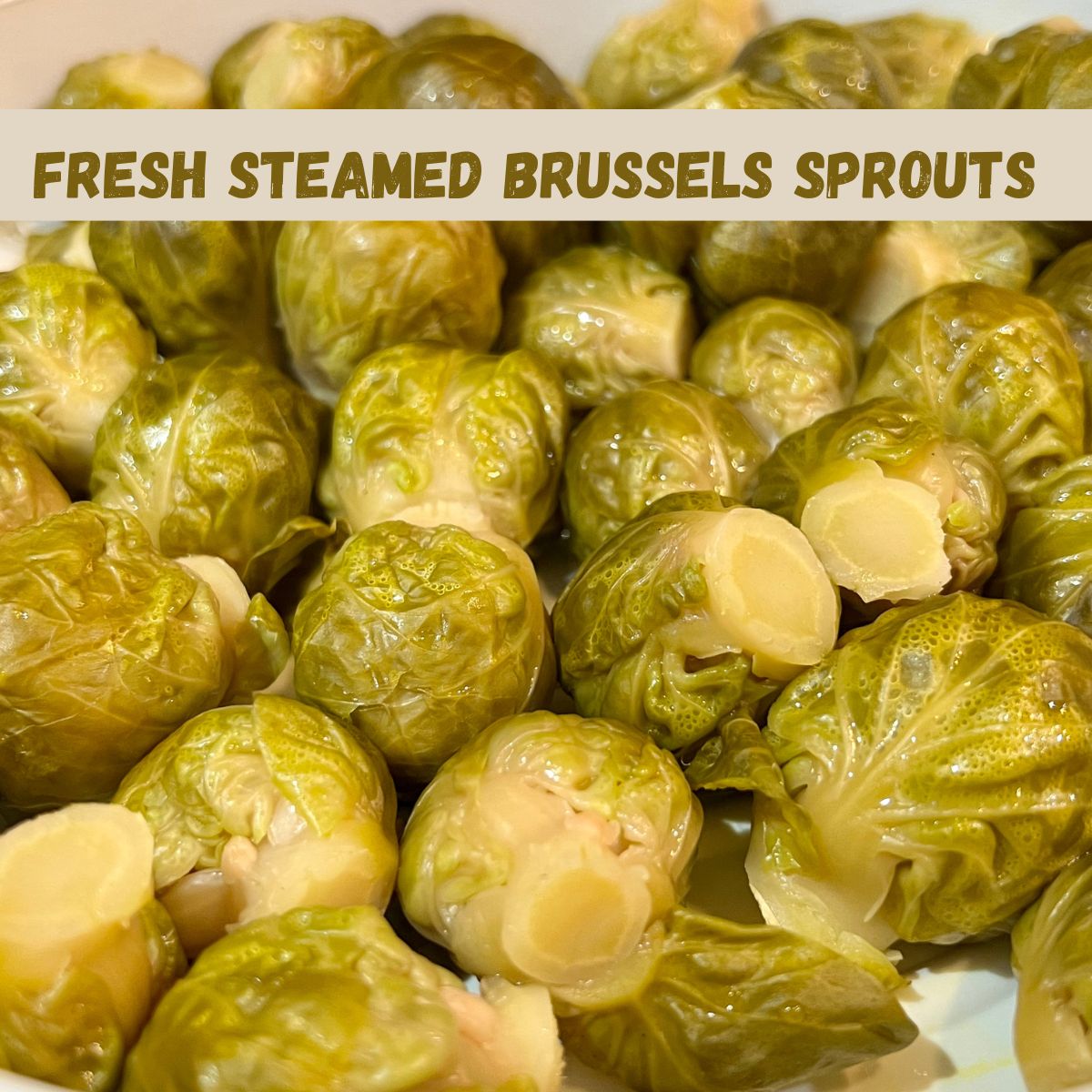 Fresh steamed Brussels sprouts