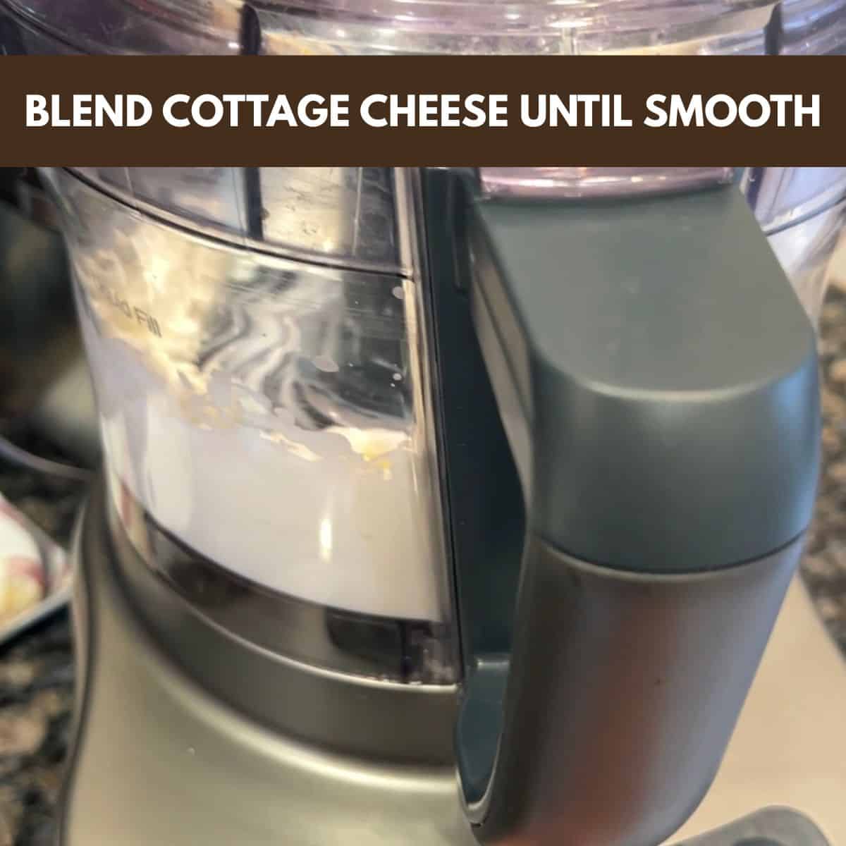 Blending cottage cheese in a food processor