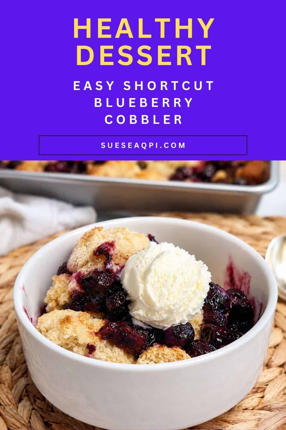 Pinterest pin for Easy 5-Ingredient Shortcut Blueberry Cobbler made with juicy blueberries and simple pantry ingredients. An easy homemade dessert served warm with vanilla ice cream.